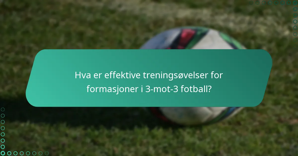 Hvordan kan jeg evaluere effektiviteten av en formasjon i 3-mot-3 fotball?