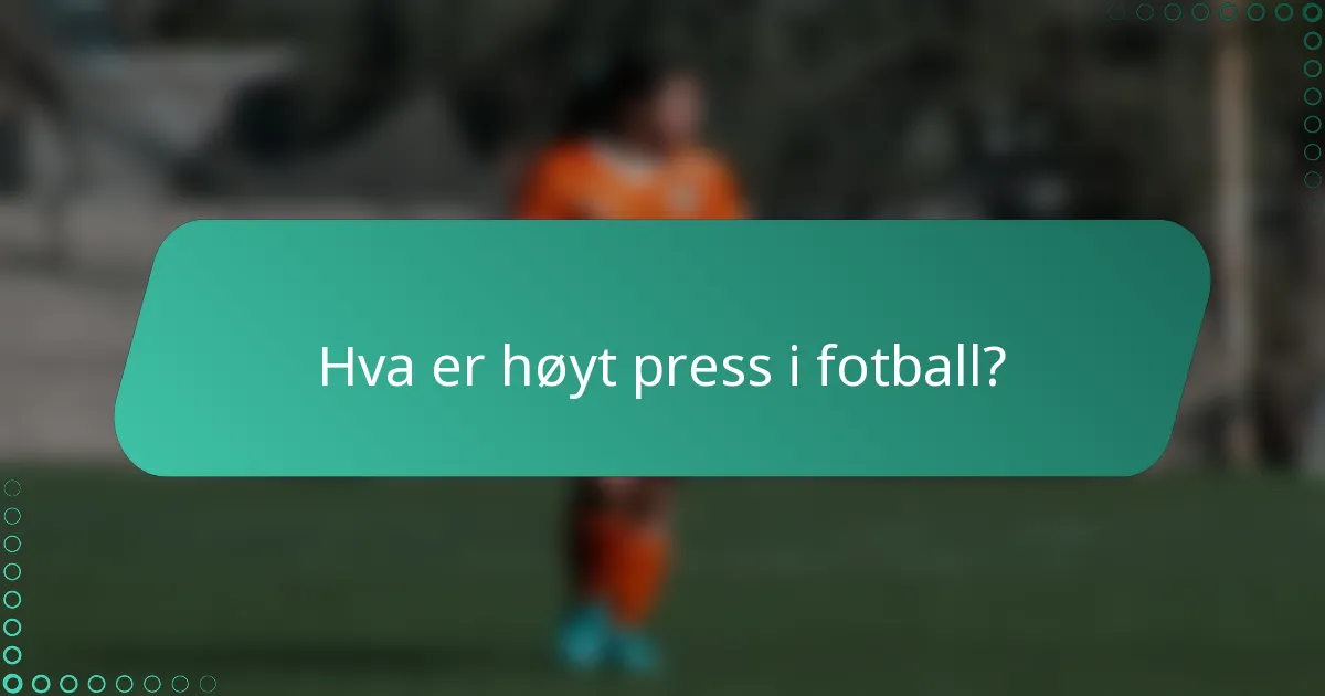 Hva er høyt press i fotball?