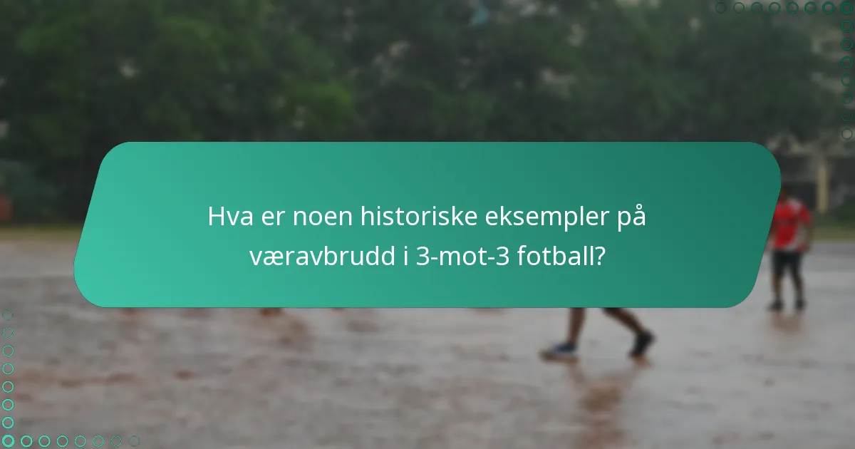Hvordan påvirker ulike værforhold 3-mot-3 fotballkamper?
