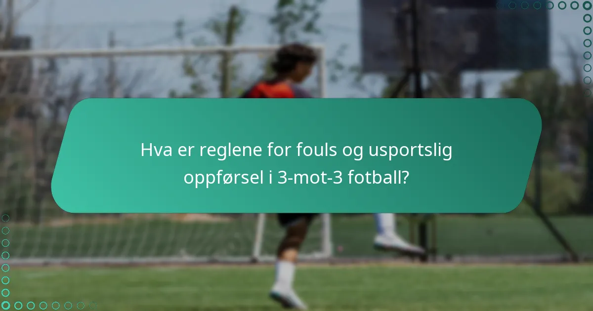 Hva er de vanlige utfordringene relatert til fouls og usportslig oppførsel?