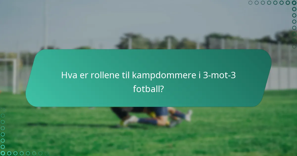 Hva er de vanlige kampreglene for 3-mot-3 fotball?