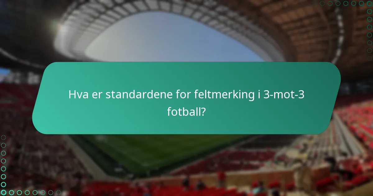 Hva er de vanlige reglene og forskriftene for 3-mot-3 fotball?