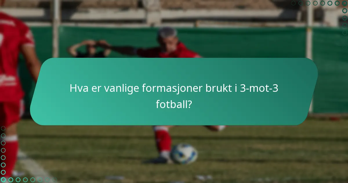 Hvilke justeringer kan gjøres i formasjoner i pausen i 3-mot-3 fotball?