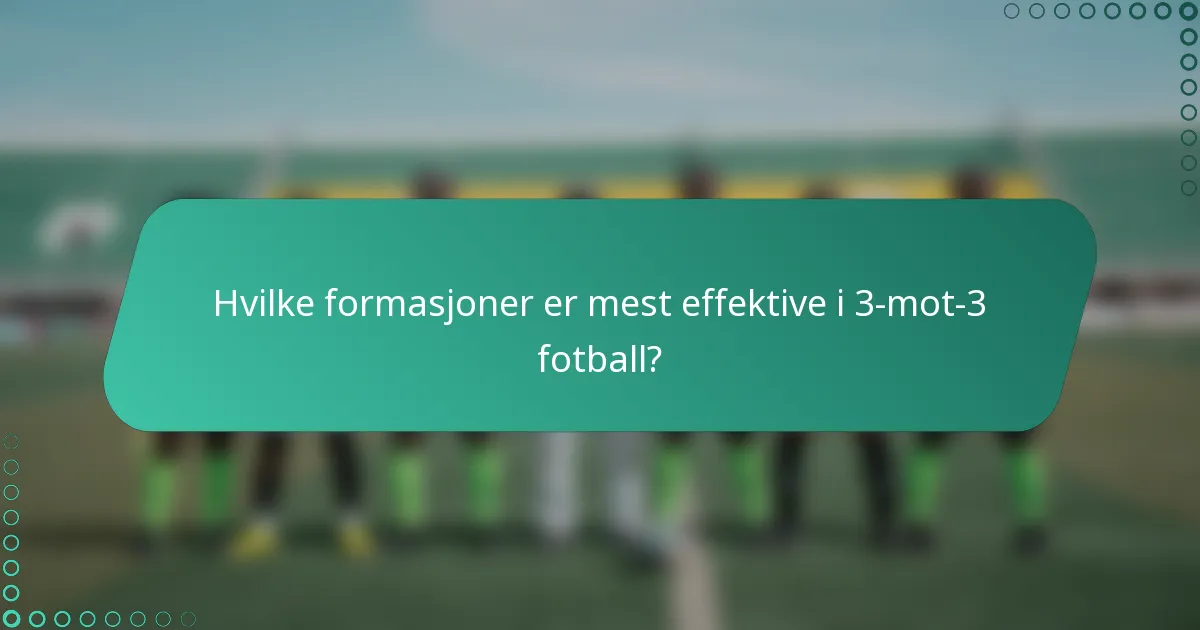 Hvilke formasjoner er mest effektive i 3-mot-3 fotball?