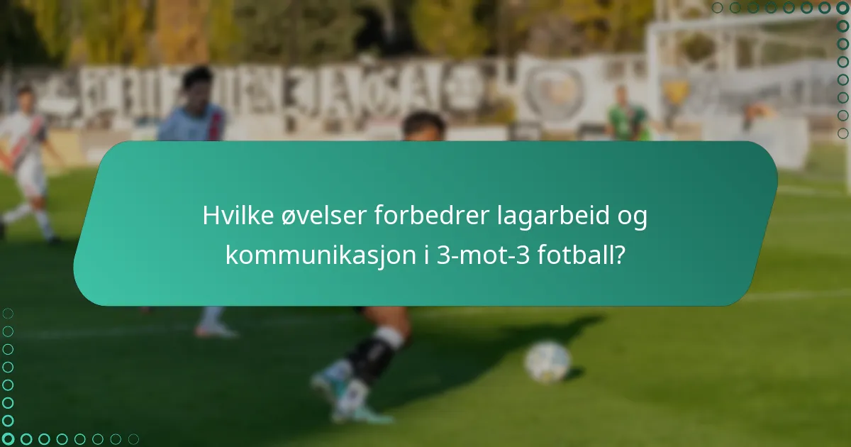 Hva er de unike utfordringene med lagarbeid i 3-mot-3 fotball?