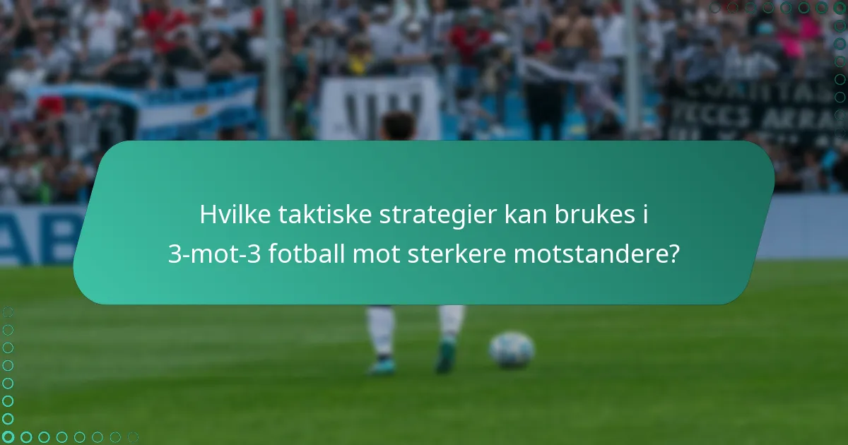 Hva er effektive kampscenarier for å forberede seg på sterkere lag?